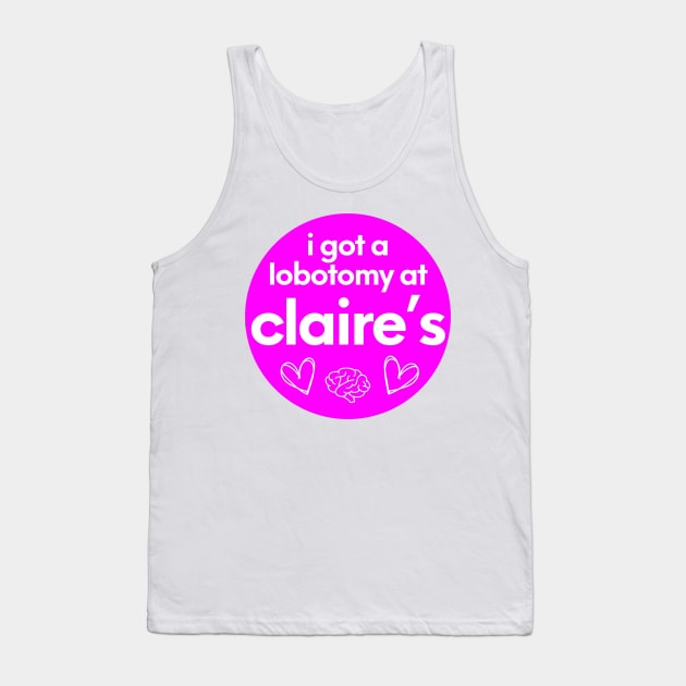 i got a lobotomy at claires Tank Top by AMAKSSA